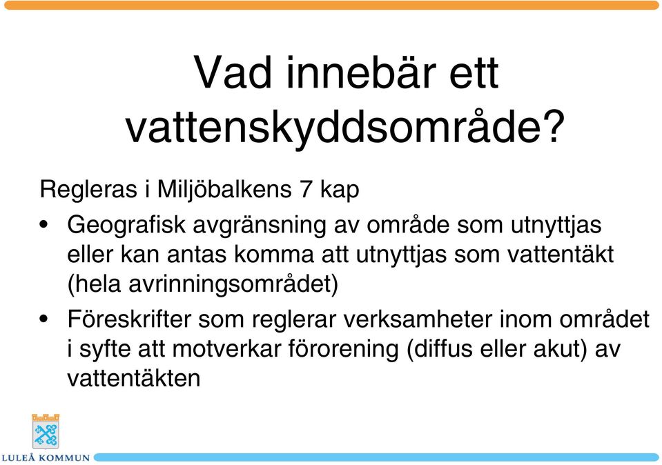 eller kan antas komma att utnyttjas som vattentäkt (hela avrinningsområdet)