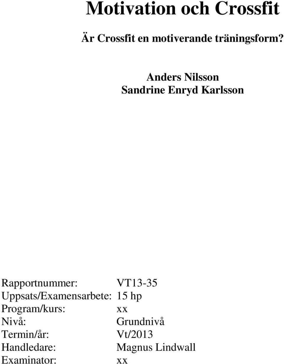 Anders Nilsson Sandrine Enryd Karlsson Rapportnummer: VT13-35
