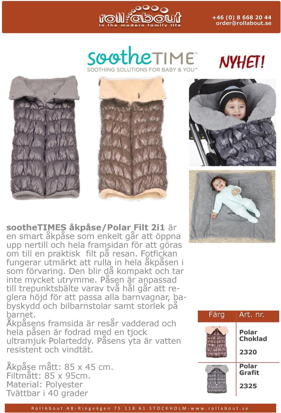 Påsen är anpassad till trepunktsbälte varav två hål går att reglera höjd för att passa alla barnvagnar, babyskydd och bilbarnstolar samt storlek på barnet.