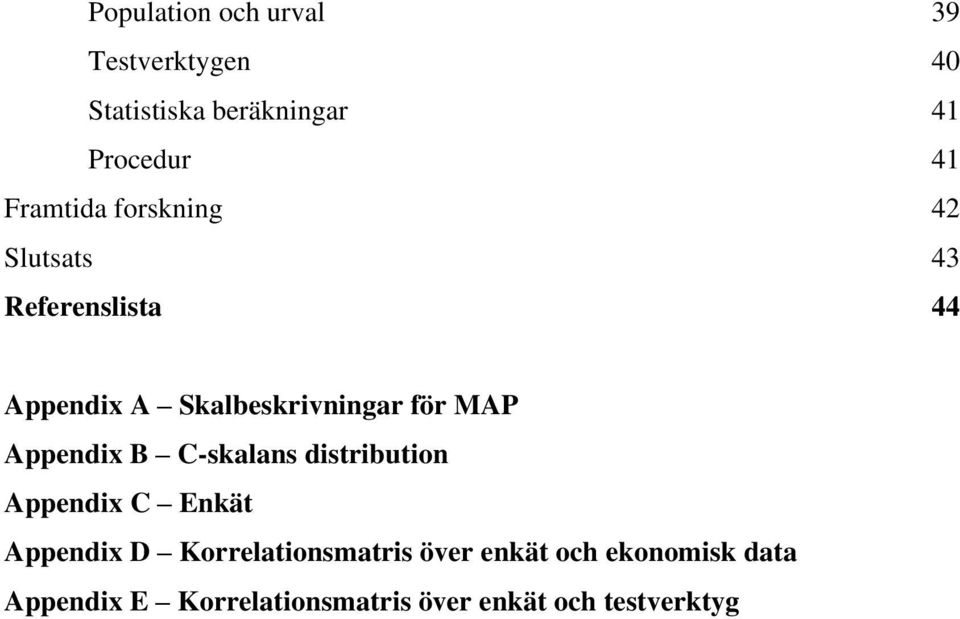 MAP Appendix B C-skalans distribution Appendix C Enkät Appendix D