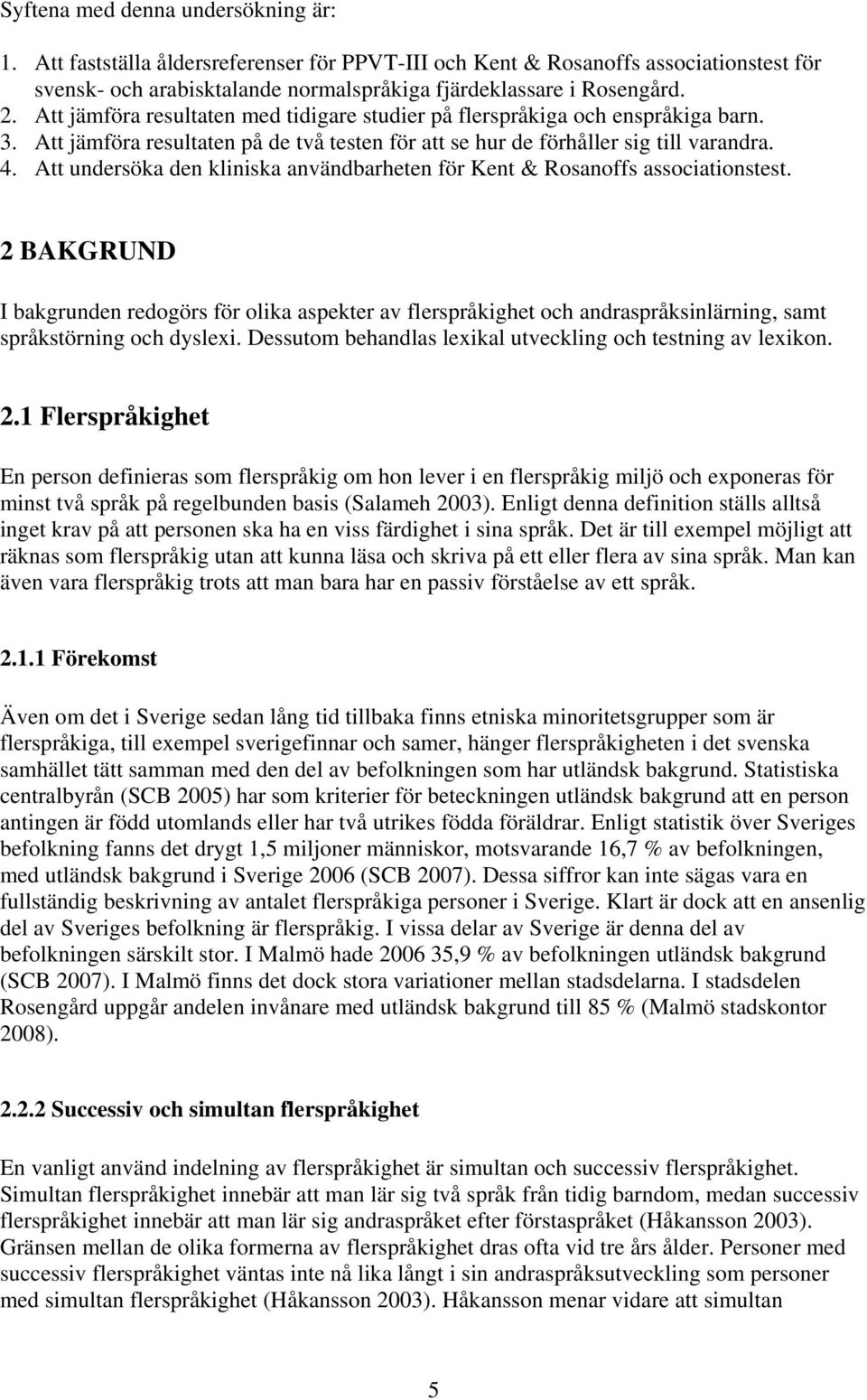 Att undersöka den kliniska användbarheten för Kent & Rosanoffs associationstest.