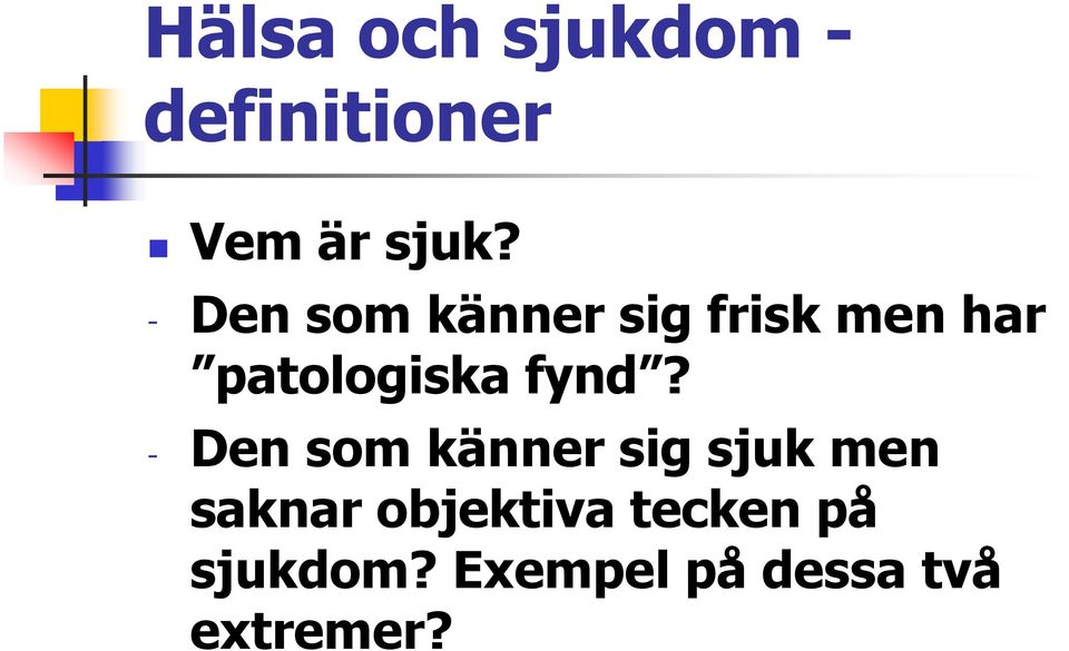 fynd? - Den som känner sig sjuk men saknar