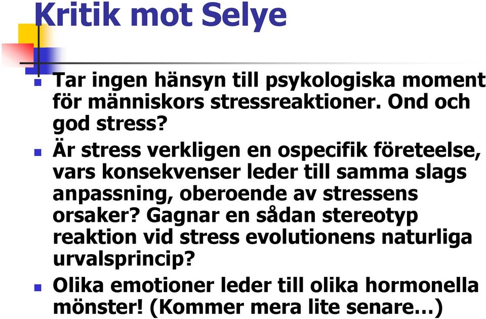Är stress verkligen en ospecifik företeelse, vars konsekvenser leder till samma slags anpassning,
