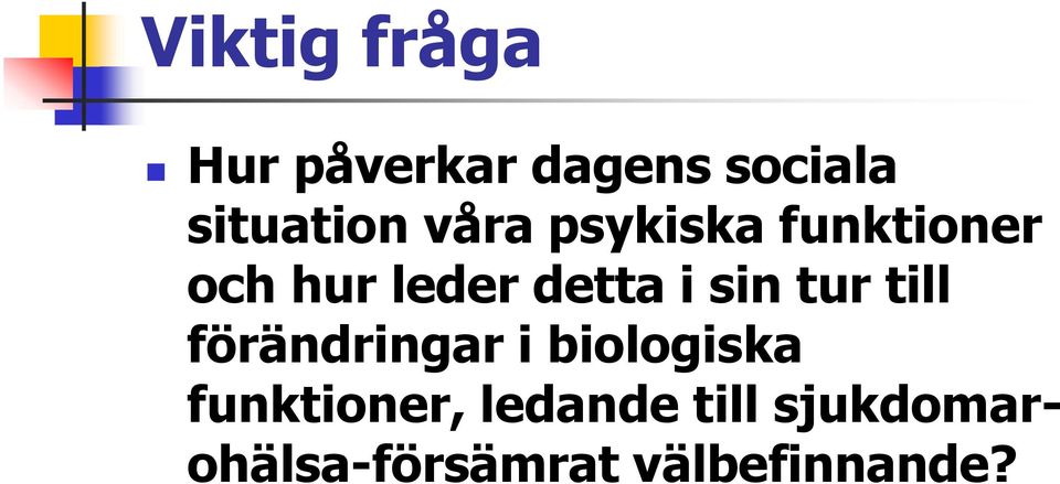 tur till förändringar i biologiska funktioner,