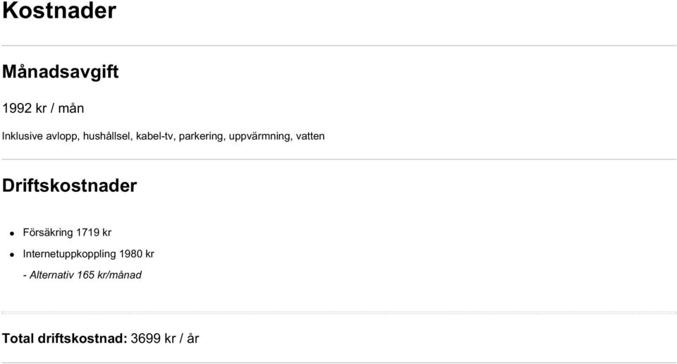 Driftskostnader Försäkring 1719 kr Internetuppkoppling