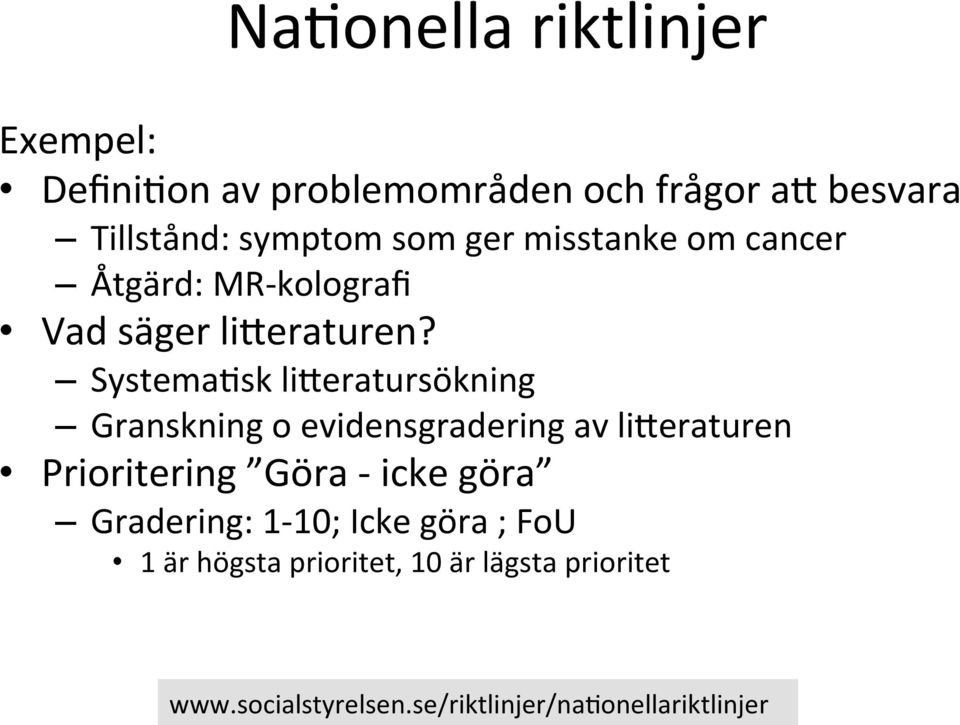 Systema#sk li8eratursökning Granskning o evidensgradering av li8eraturen Prioritering Göra - icke