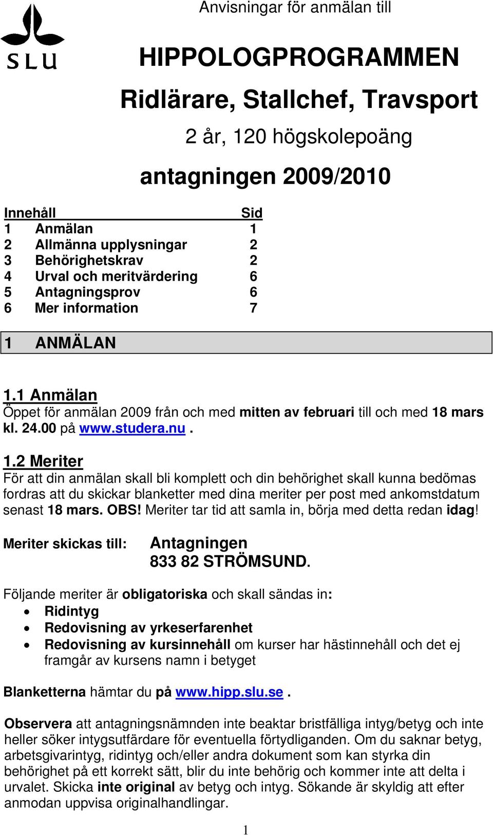 0 högskolepoäng antagningen 2009/2010 1.