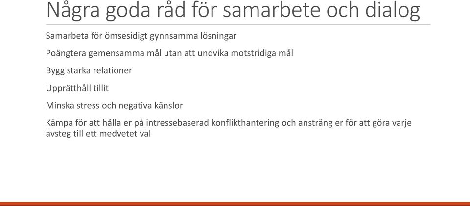 Upprätthåll tillit Minska stress och negativa känslor Kämpa för att hålla er på