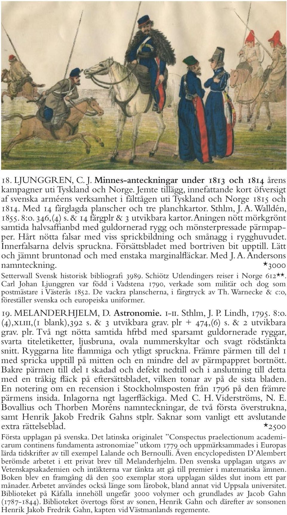 8:o. 346,(4) s. & 14 färgplr & 3 utvikbara kartor. Aningen nött mörkgrönt samtida halvsaffianbd med guldornerad rygg och mönsterpressade pärmpapper.