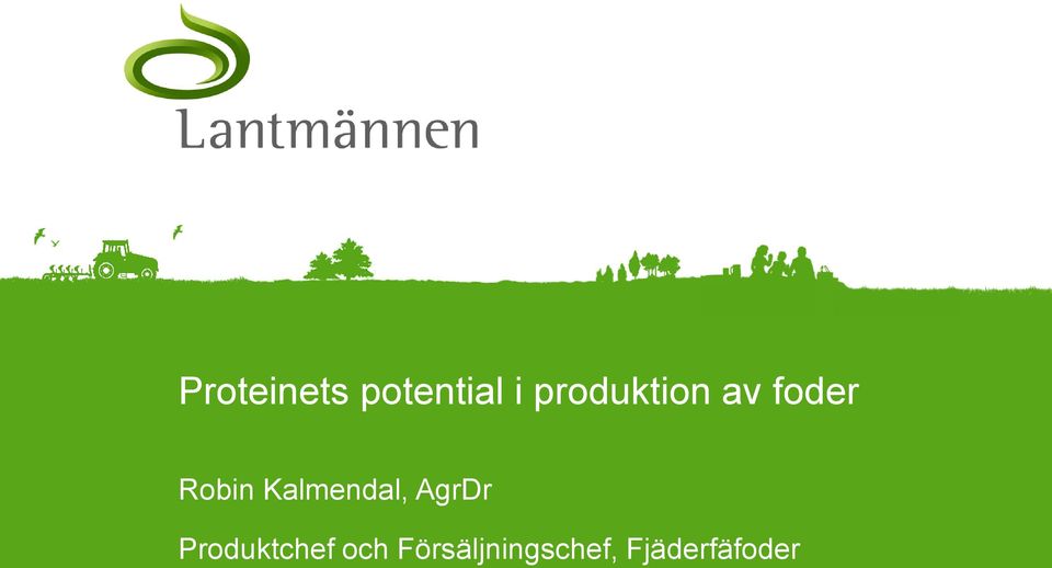 Kalmendal, AgrDr Produktchef