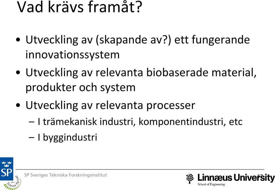 biobaserade material, produkter och system Utveckling av