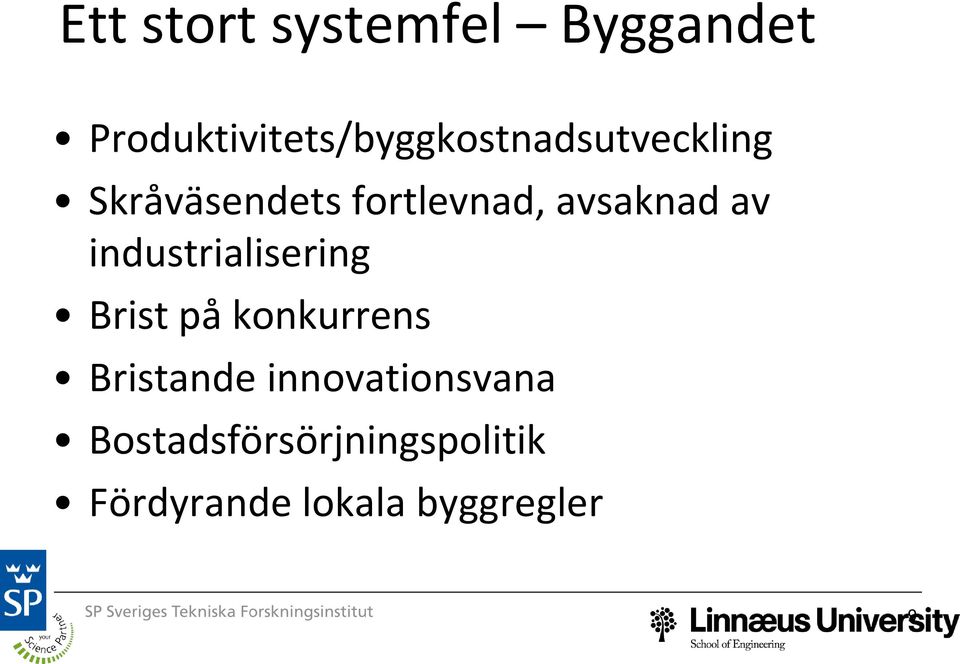 fortlevnad, avsaknad av industrialisering Brist på