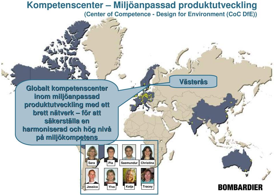 produktutveckling med ett brett nätverk för att säkerställa en harmoniserad och