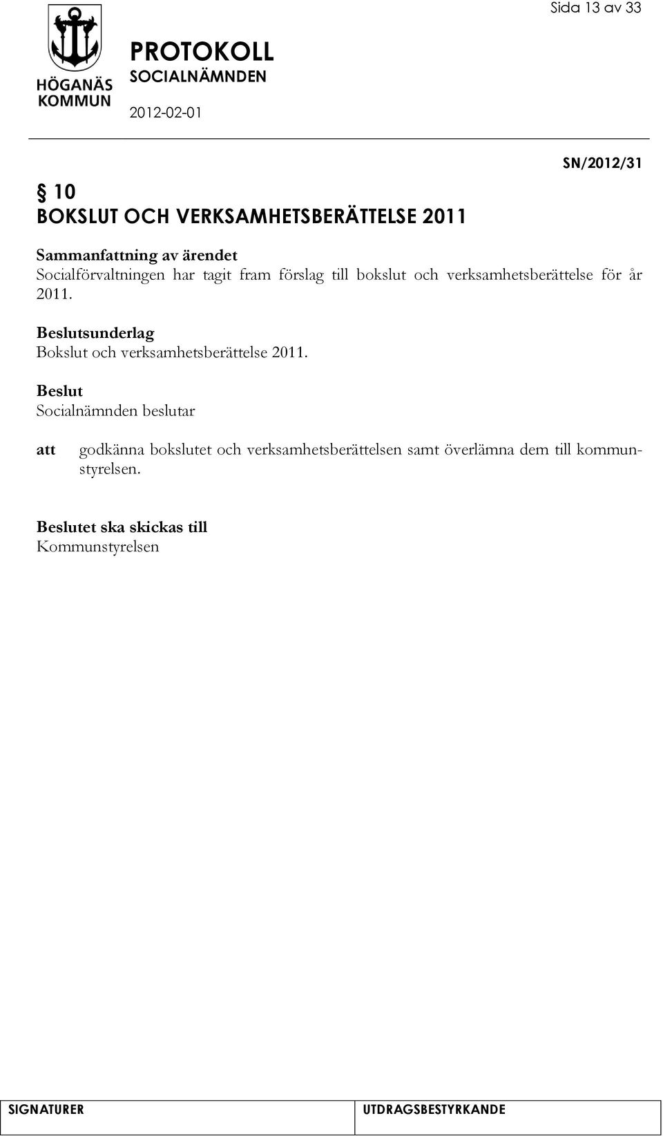 2011. sunderlag Bokslut och verksamhetsberättelse 2011.