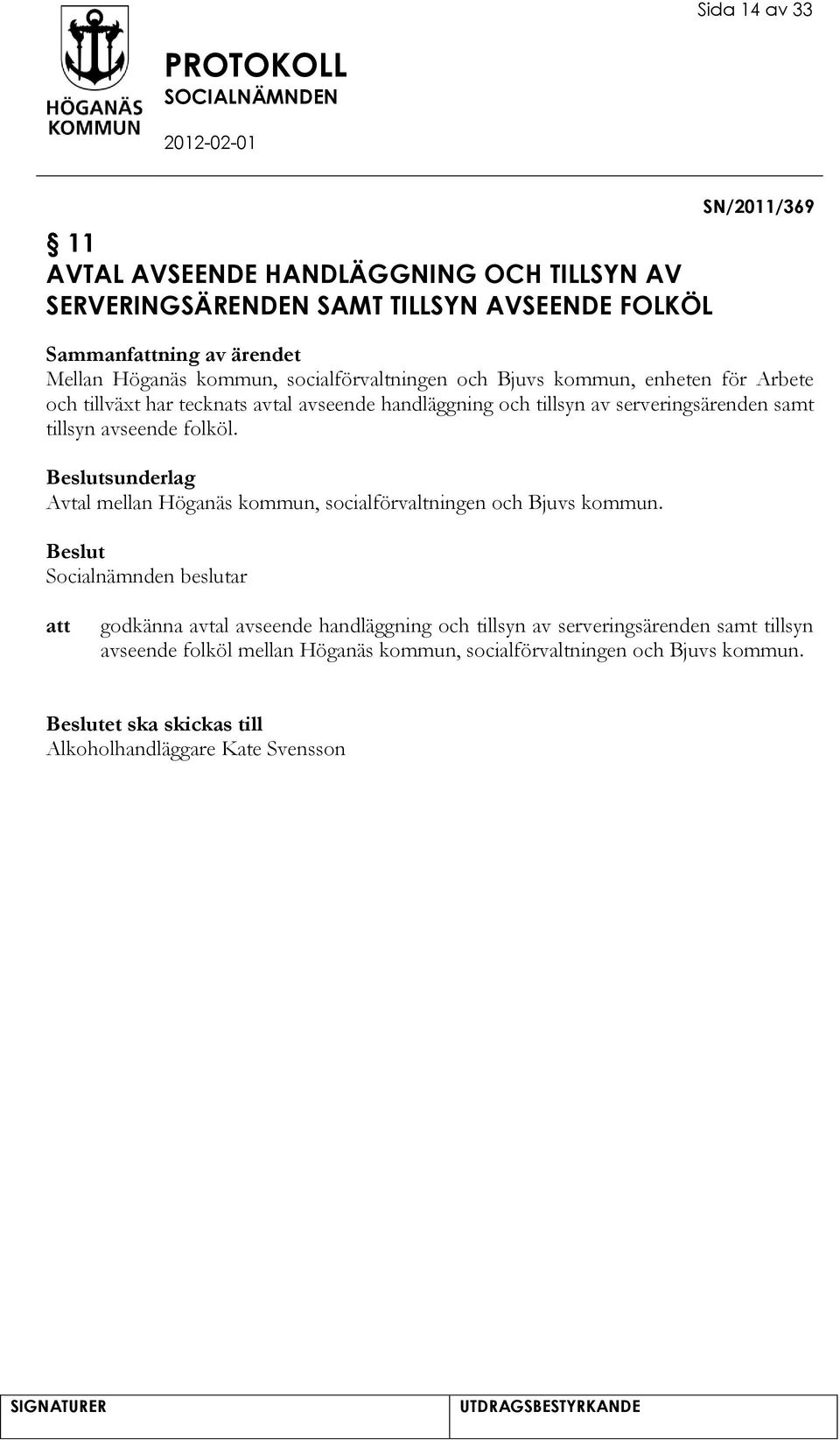 tillsyn avseende folköl. sunderlag Avtal mellan Höganäs kommun, socialförvaltningen och Bjuvs kommun.