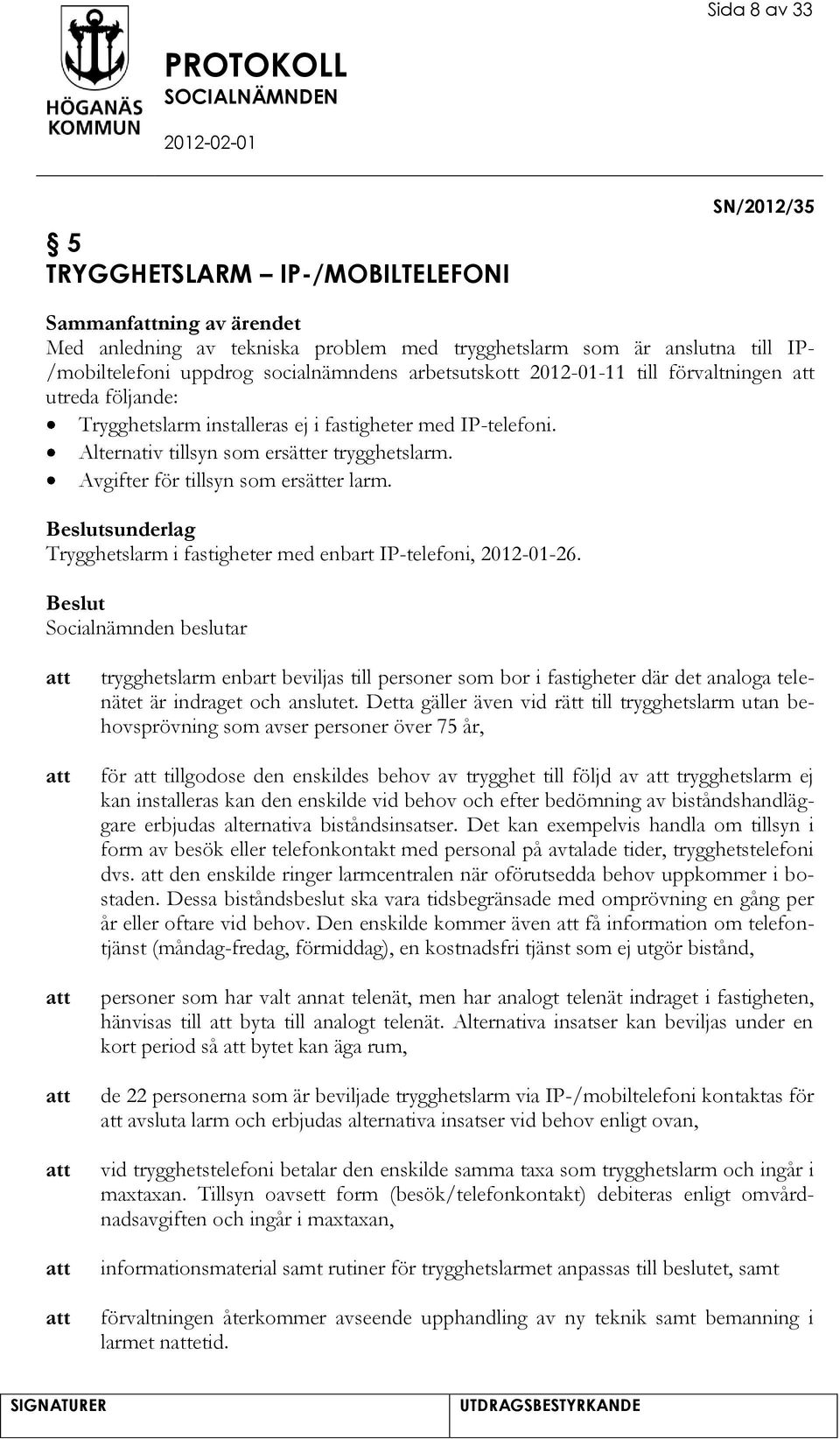 Avgifter för tillsyn som ersätter larm. sunderlag Trygghetslarm i fastigheter med enbart IP-telefoni, 2012-01-26.