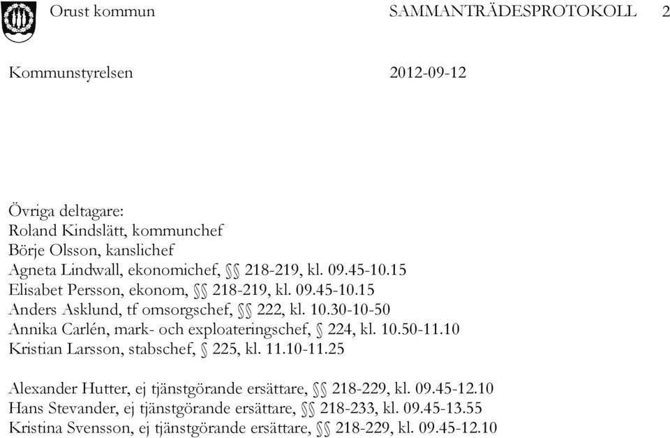 30-10-50 Annika Carlén, mark- och exploateringschef, 224, kl. 10.50-11.10 Kristian Larsson, stabschef, 225, kl. 11.10-11.