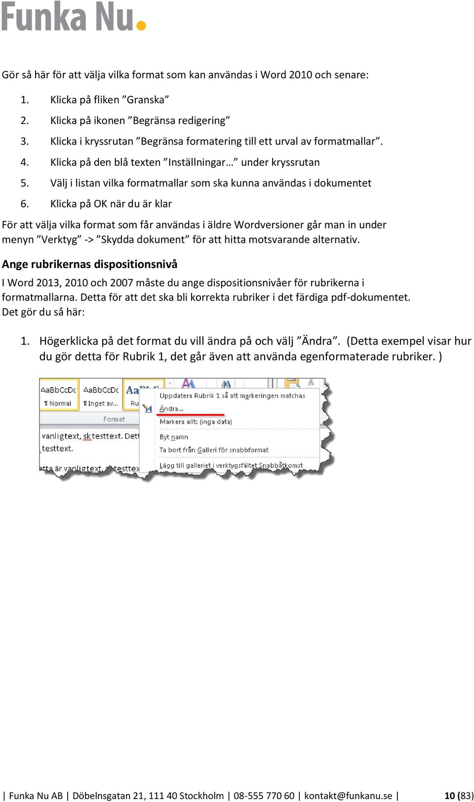 Välj i listan vilka formatmallar som ska kunna användas i dokumentet 6.