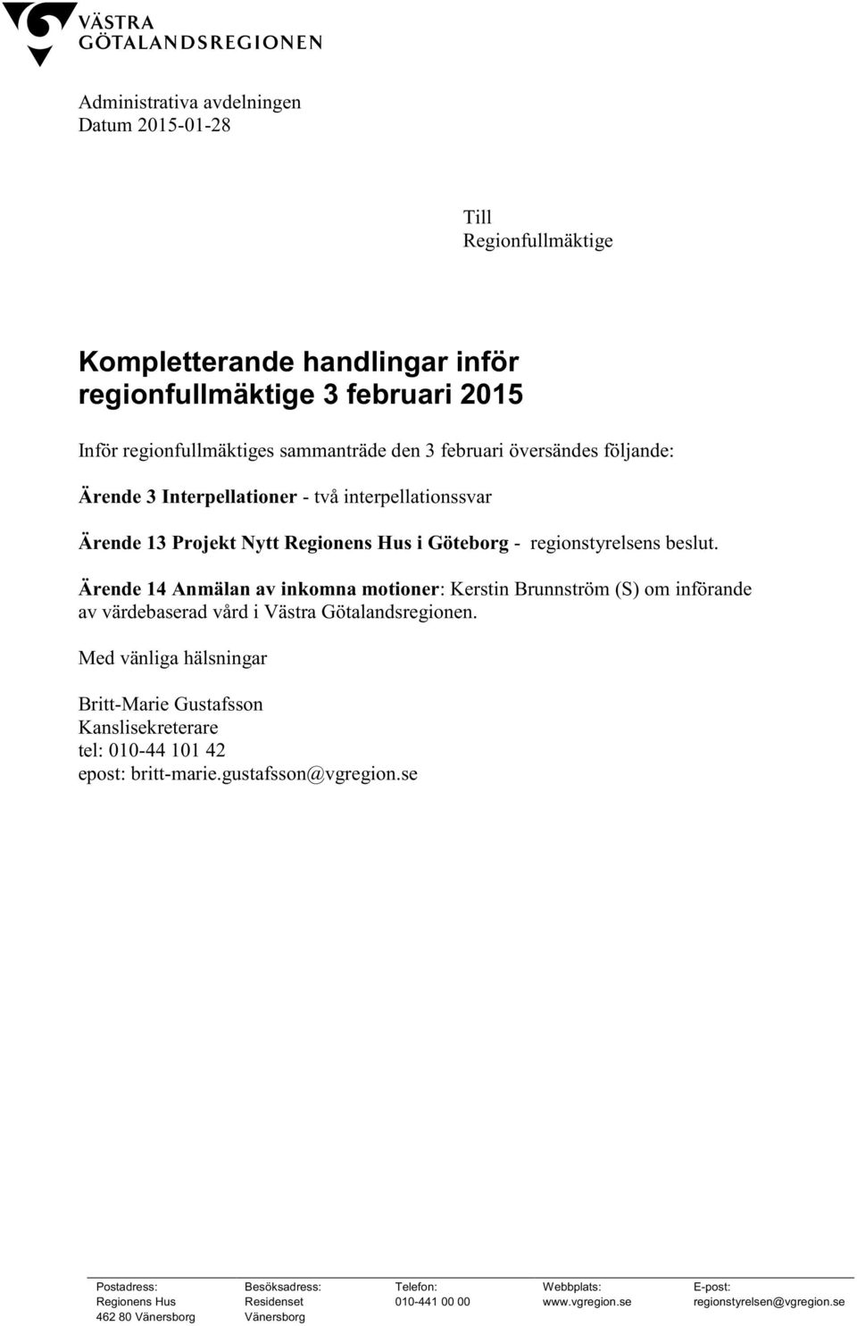 Ärende 14 Anmälan av inkomna motioner: Kerstin Brunnström (S) om införande av värdebaserad vård i Västra Götalandsregionen.