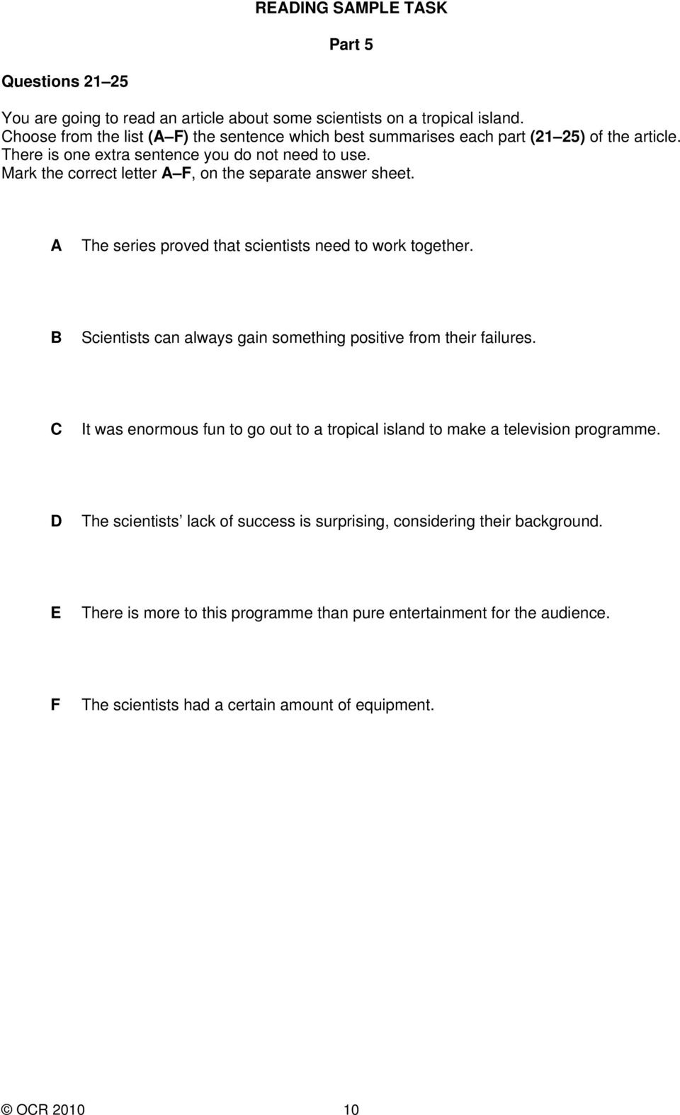 ark the correct letter A, on the separate answer sheet. A The series proved that scientists need to work together. B Scientists can always gain something positive from their failures.