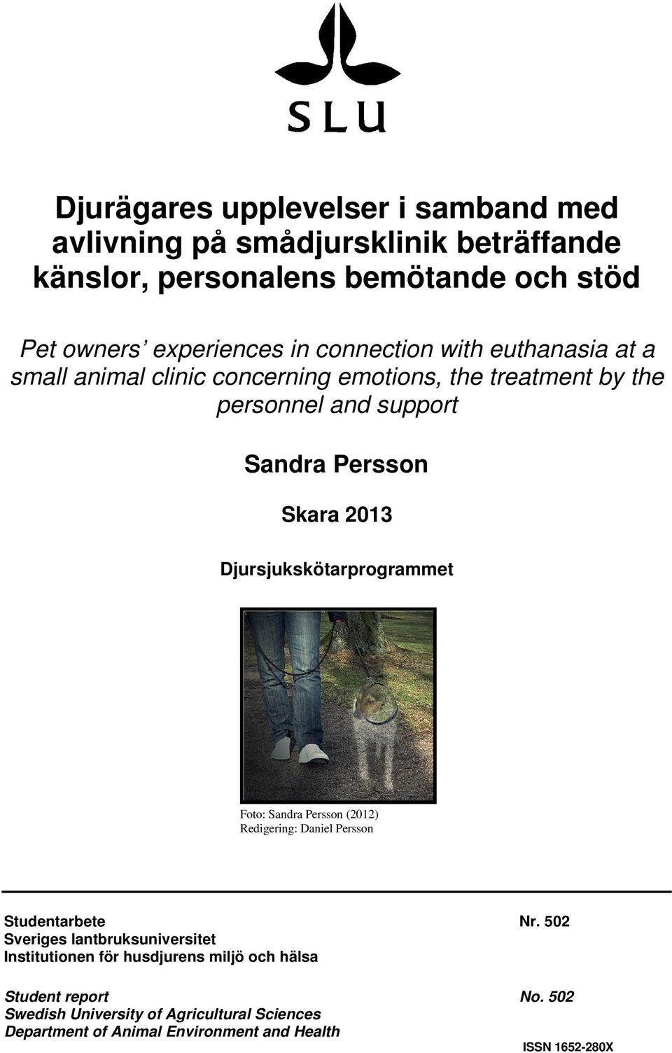 Djursjukskötarprogrammet Foto: Sandra Persson (2012) Redigering: Daniel Persson Studentarbete Nr.