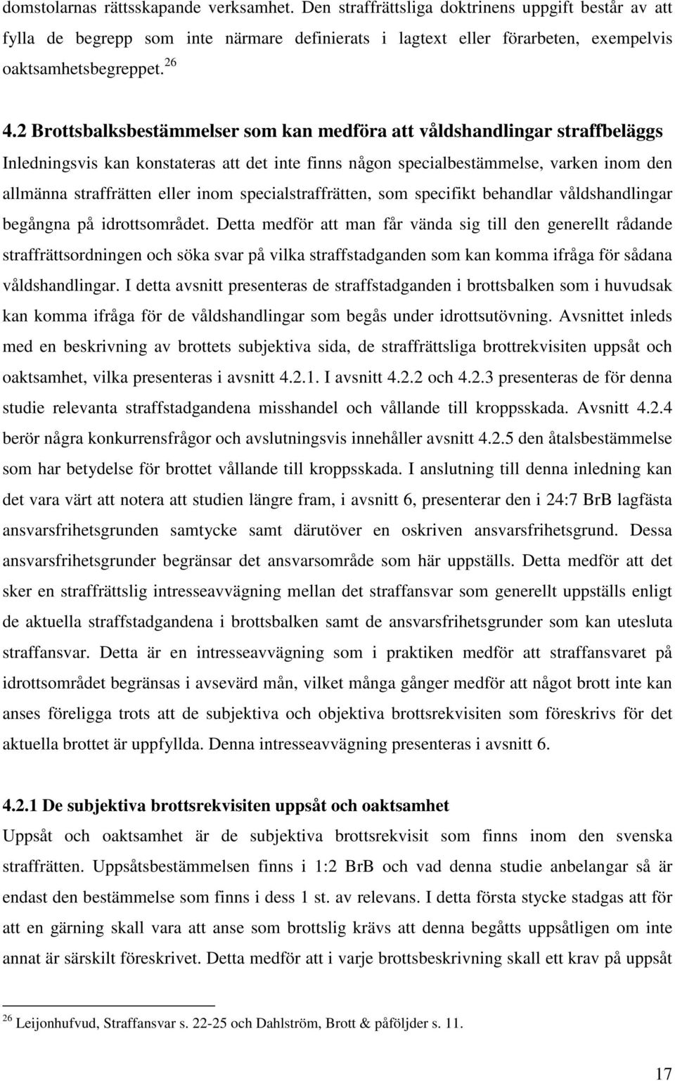 inom specialstraffrätten, som specifikt behandlar våldshandlingar begångna på idrottsområdet.