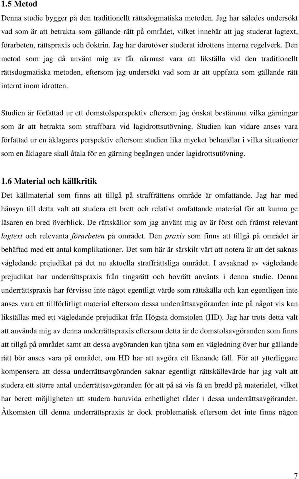 Jag har därutöver studerat idrottens interna regelverk.