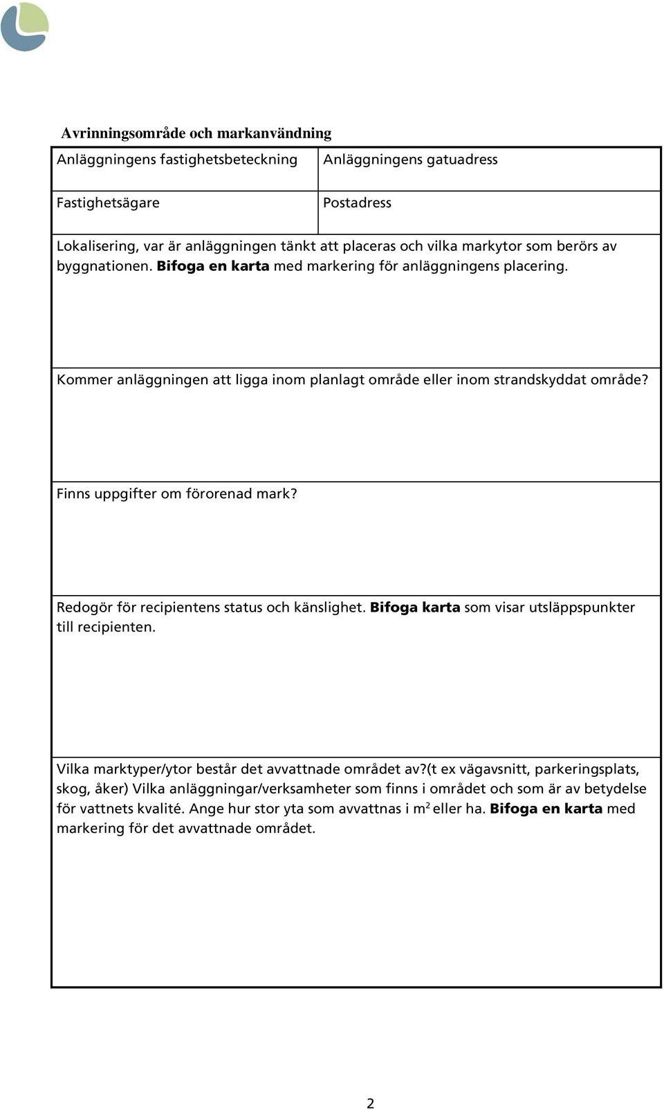 Redogör för recipientens status och känslighet. Bifoga karta som visar utsläppspunkter till recipienten. Vilka marktyper/ytor består det avvattnade området av?