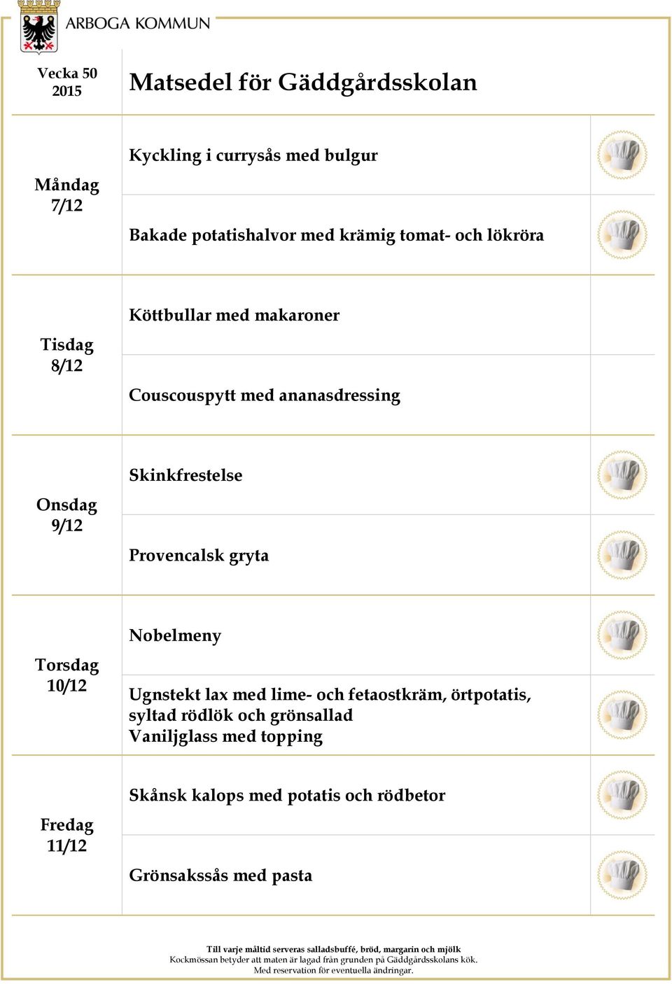 gryta 10/12 Nobelmeny Ugnstekt lax med lime- och fetaostkräm, örtpotatis, syltad rödlök och