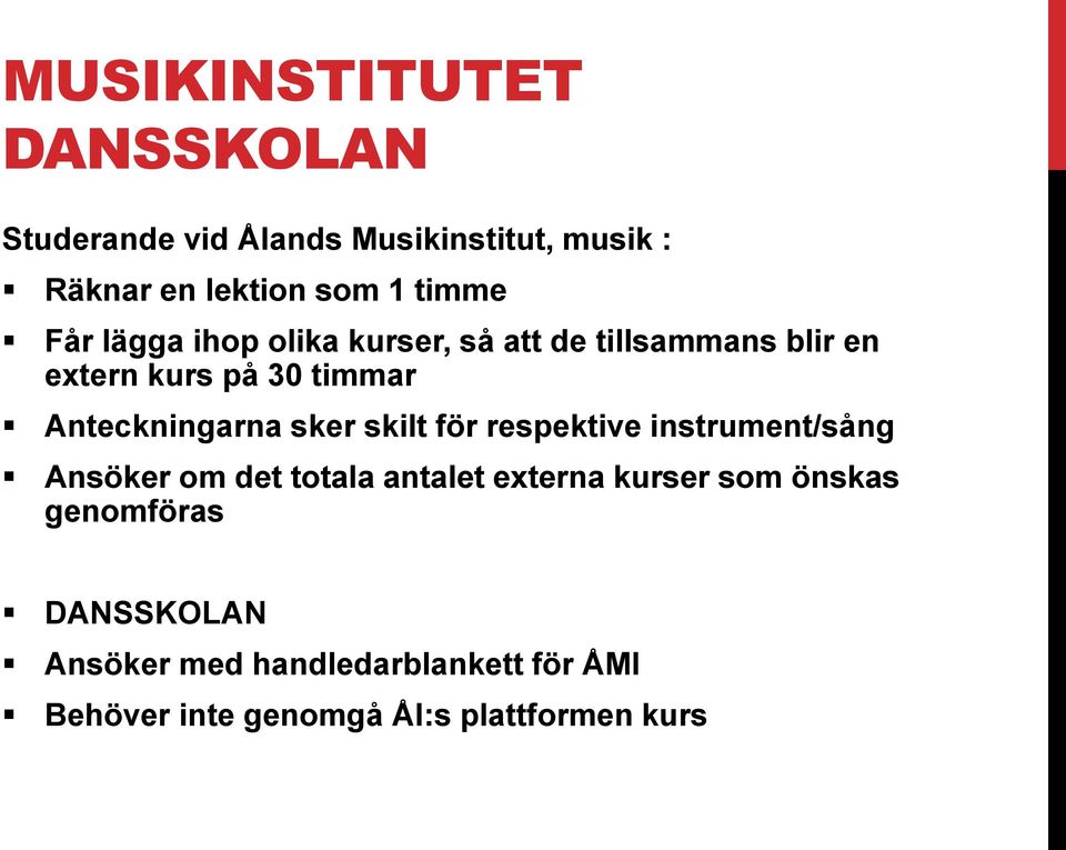 Anteckningarna sker skilt för respektive instrument/sång Ansöker om det totala antalet externa