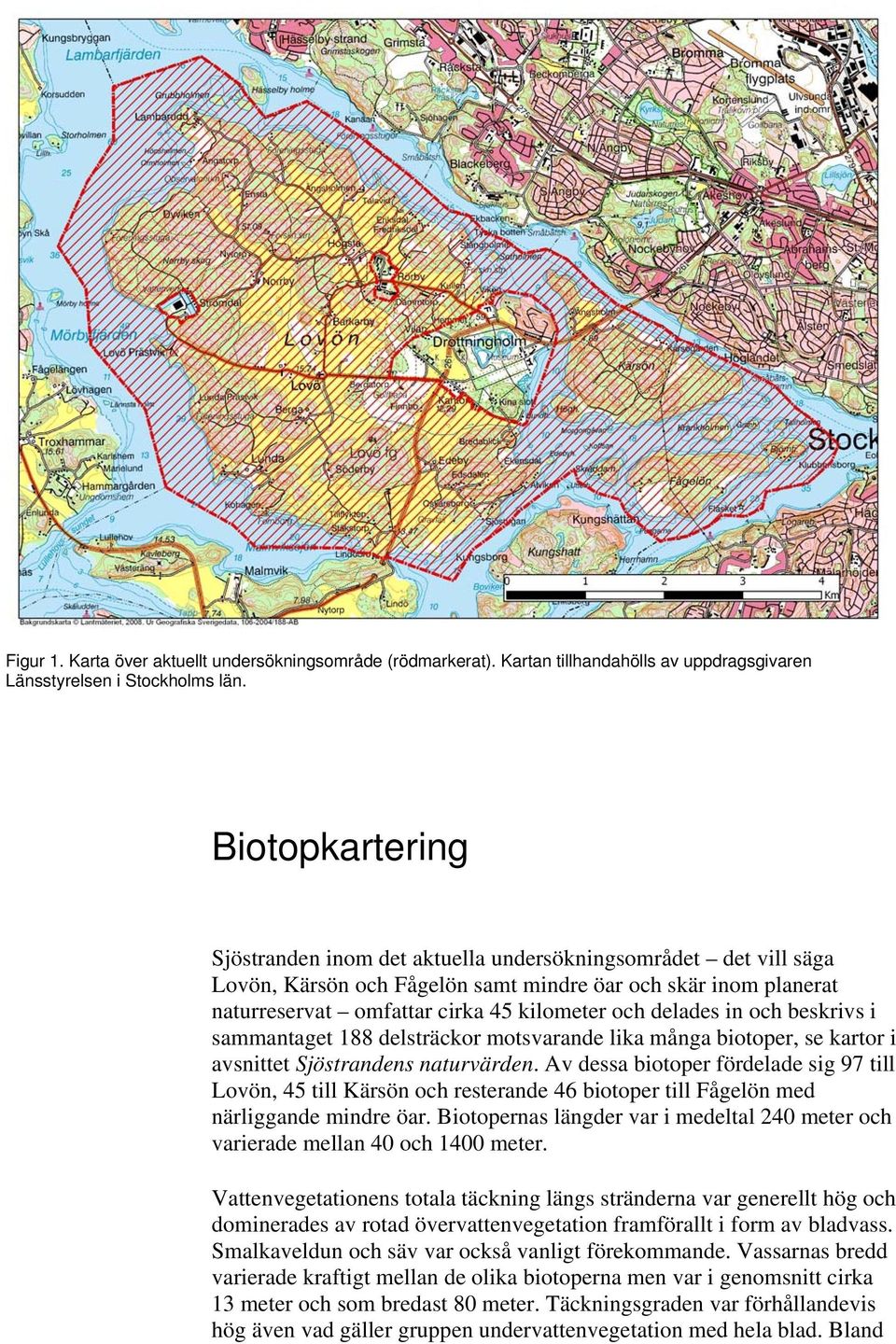 in och beskrivs i sammantaget 188 delsträckor motsvarande lika många biotoper, se kartor i avsnittet Sjöstrandens naturvärden.