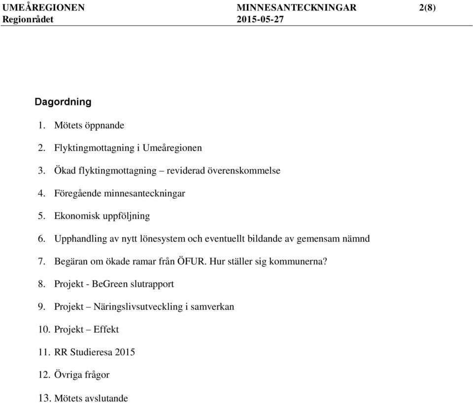 Upphandling av nytt lönesystem och eventuellt bildande av gemensam nämnd 7. Begäran om ökade ramar från ÖFUR.