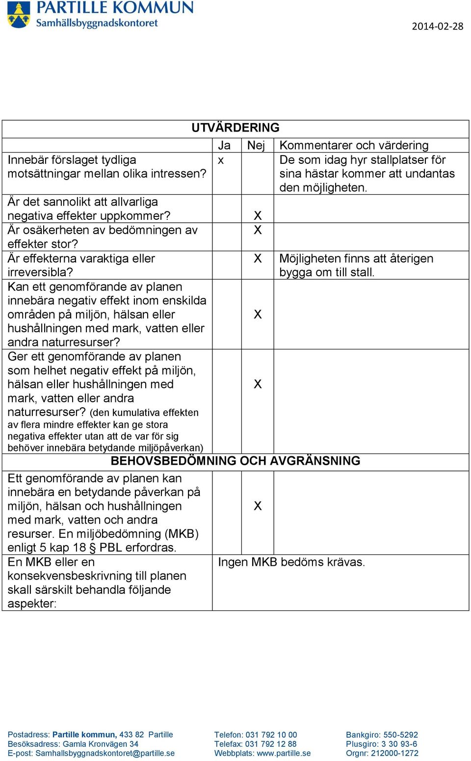 Kan ett genomförande av planen innebära negativ effekt inom enskilda områden på miljön, hälsan eller hushållningen med mark, vatten eller andra naturresurser?