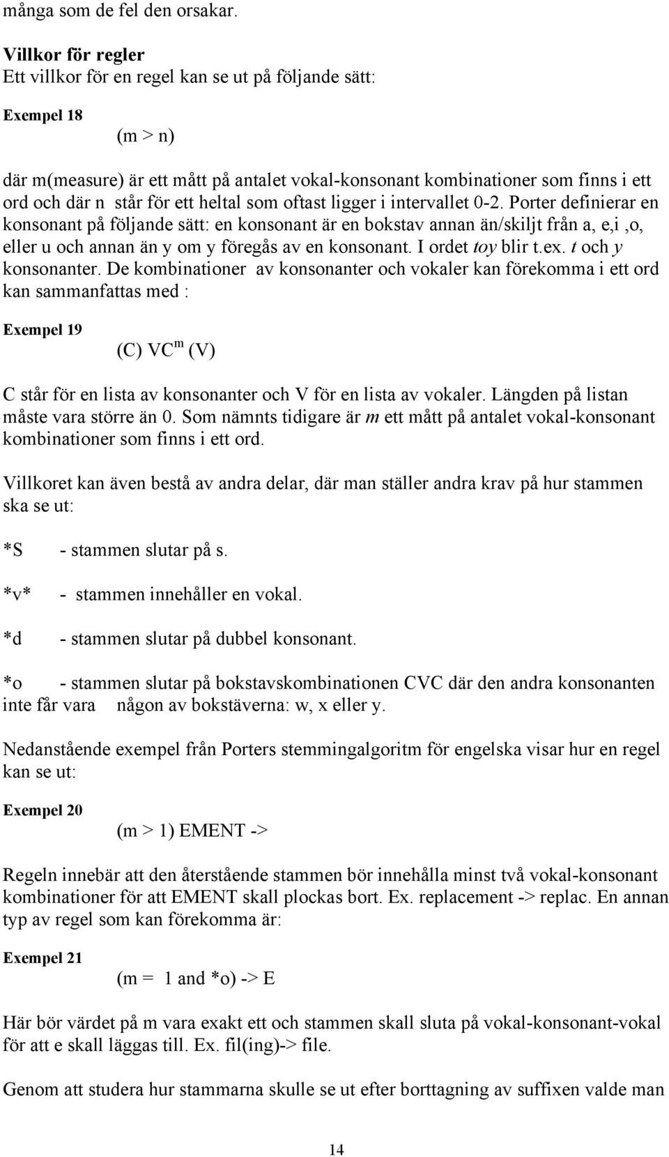 ett heltal som oftast ligger i intervallet 0-2.