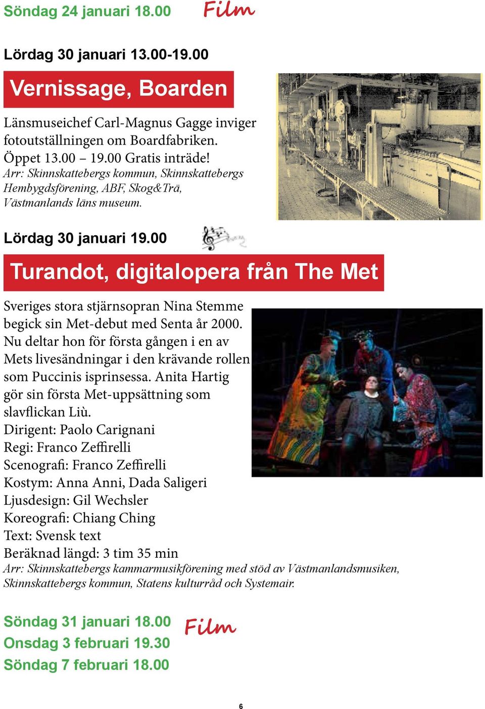 00 Turandot, digitalopera från The Met Sveriges stora stjärnsopran Nina Stemme begick sin Met-debut med Senta år 2000.