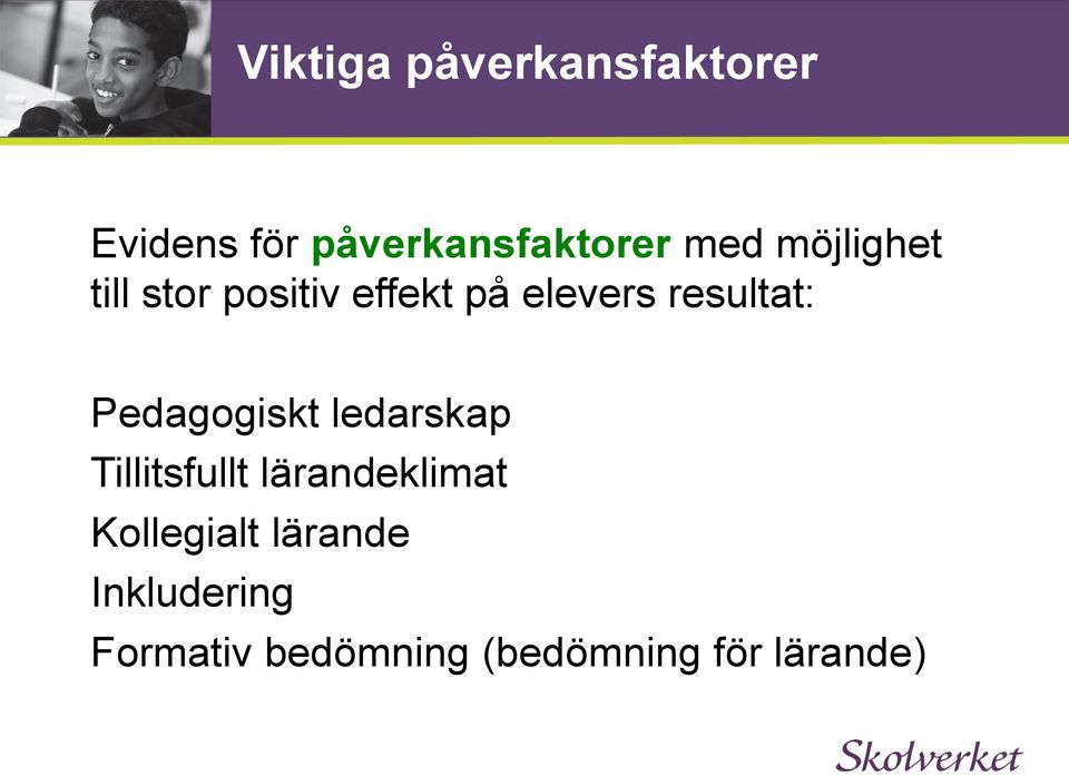 Pedagogiskt ledarskap Tillitsfullt lärandeklimat Kollegialt