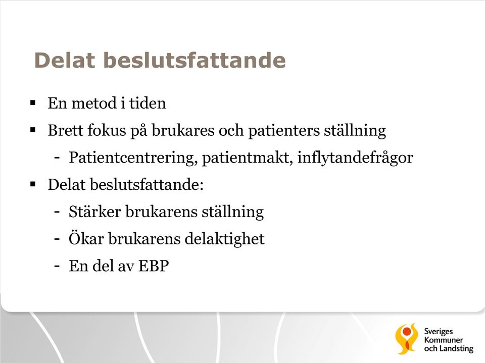 patientmakt, inflytandefrågor Delat beslutsfattande: -