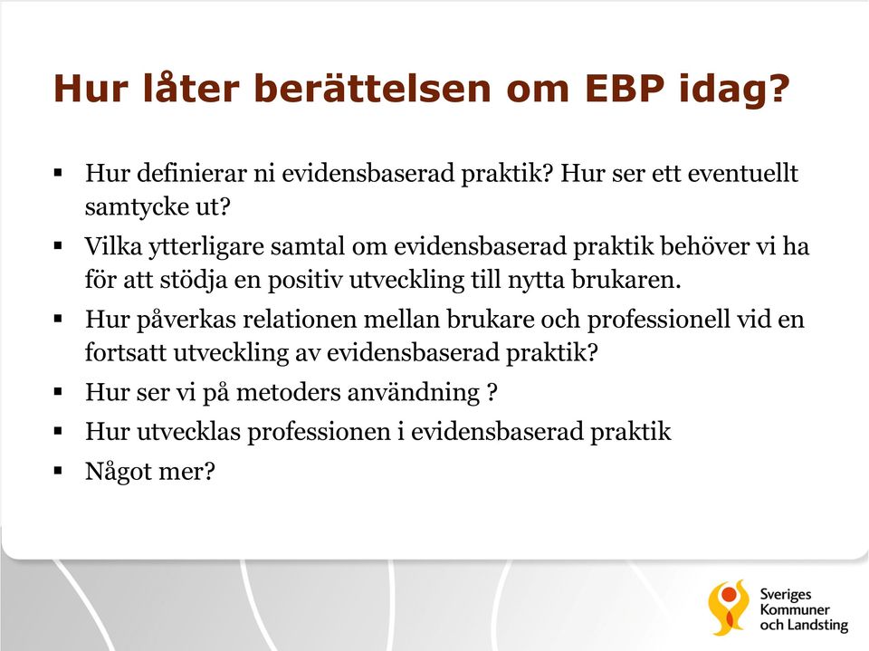 Vilka ytterligare samtal om evidensbaserad praktik behöver vi ha för att stödja en positiv utveckling till