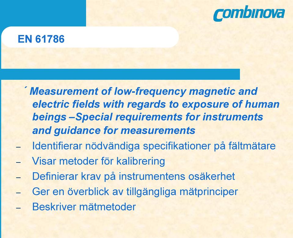 Identifierar nödvändiga specifikationer på fältmätare Visar metoder för kalibrering