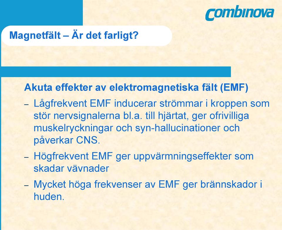 kroppen som stör nervsignal