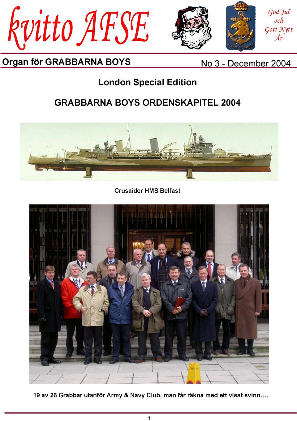 ORDENSKAPITEL 2004 Crusaider HMS Belfast 19 av 26 Grabbar