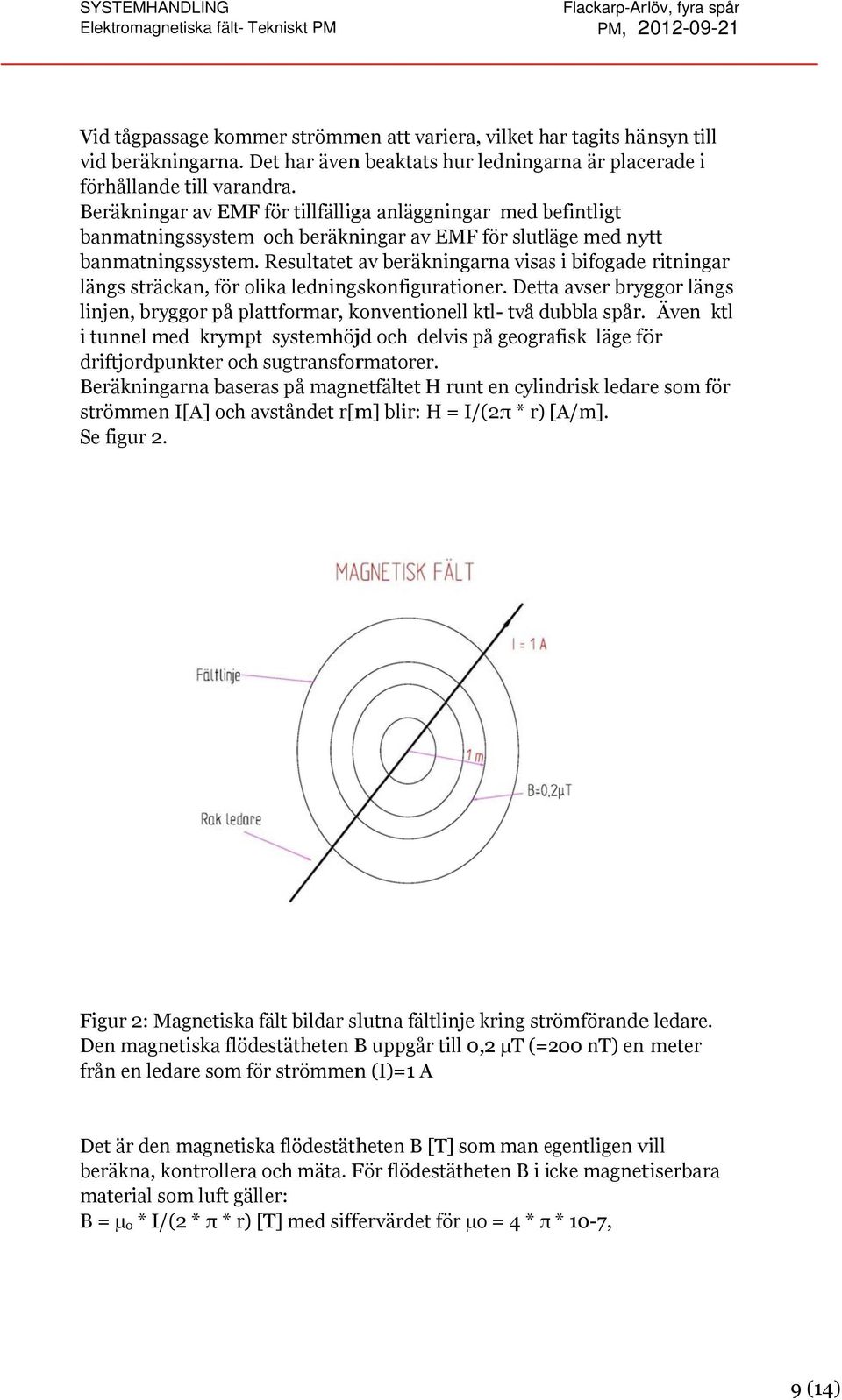 Beräkningar av EMF för tillfälliga anläggningar med befintligt b banmatningssystem och beräkningar av EMF för slutläge med nytt banmatningssystem.