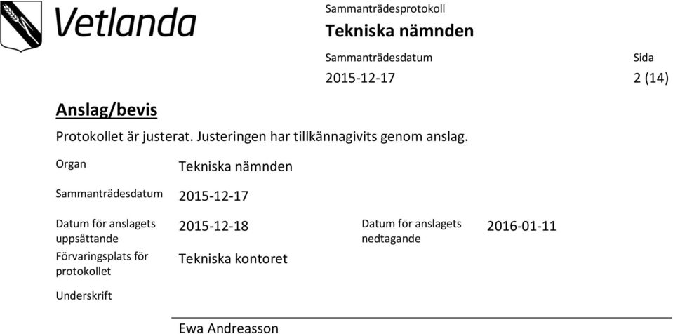 Organ 2015-12-17 Datum för anslagets uppsättande Förvaringsplats för