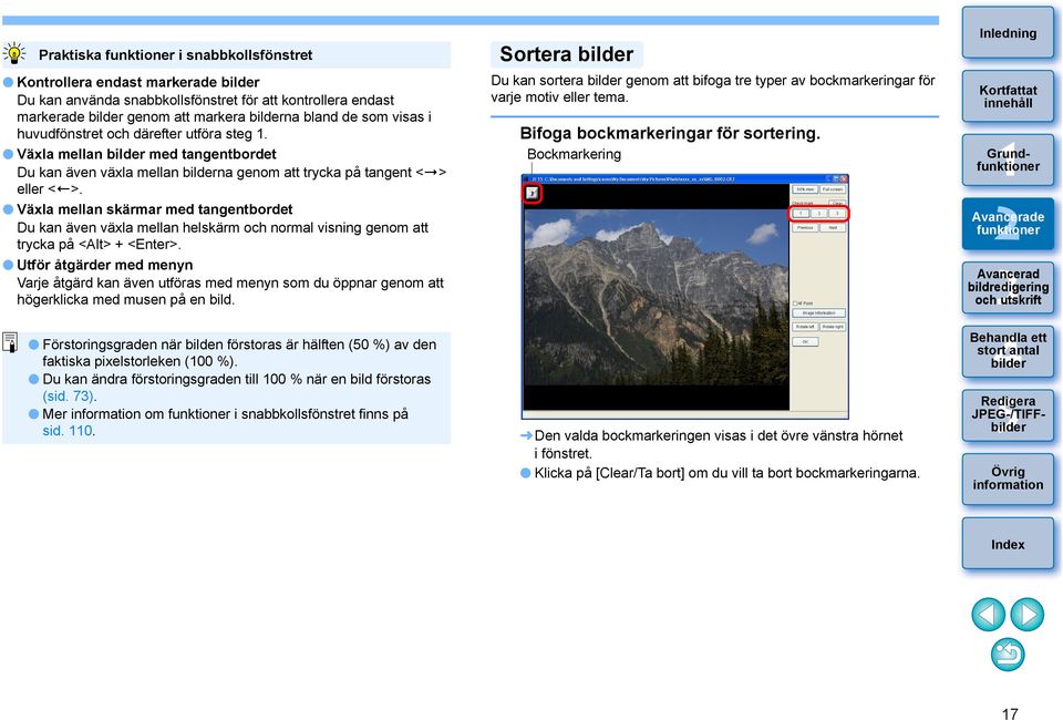 Växla mellan skärmar med tangentbordet Du kan även växla mellan helskärm och normal visning genom att trycka på <Alt> + <Enter>.