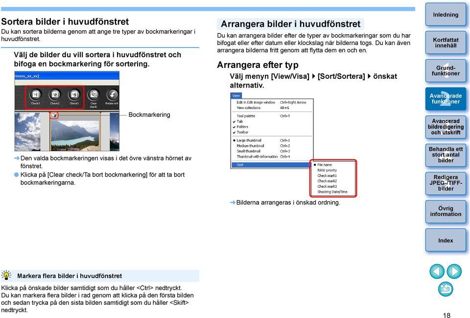 Arrangera i huvudfönstret Du kan arrangera efter de typer av bockmarkeringar som du har bifogat eller efter datum eller klockslag när na togs.