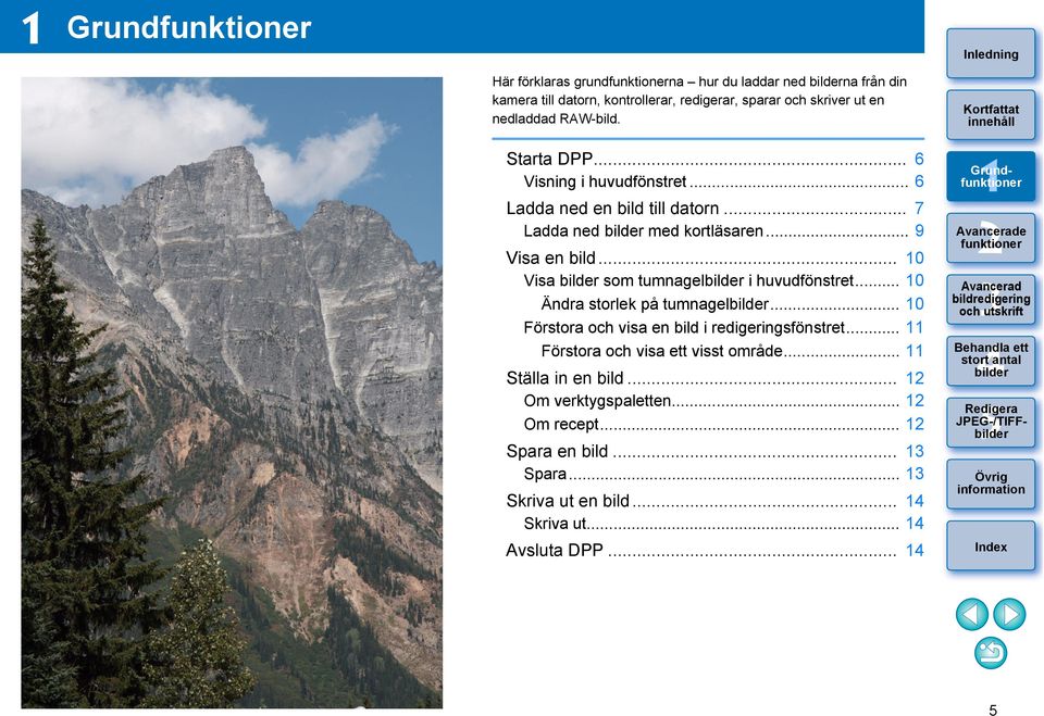 .. 0 Visa som tumnagel i huvudfönstret... 0 Ändra storlek på tumnagel... 0 Förstora och visa en bild i redigeringsfönstret.