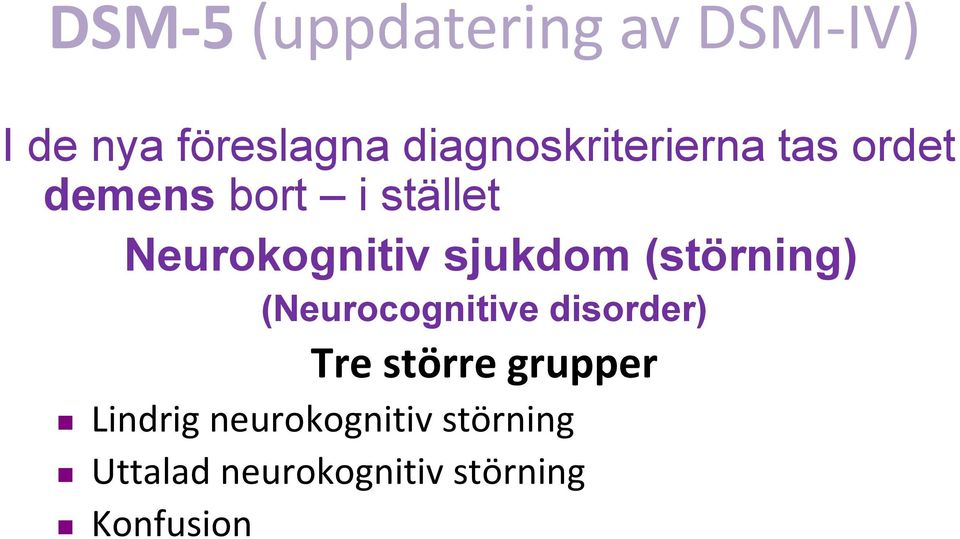 Neurokognitiv sjukdom (störning) (Neurocognitive disorder) Tre