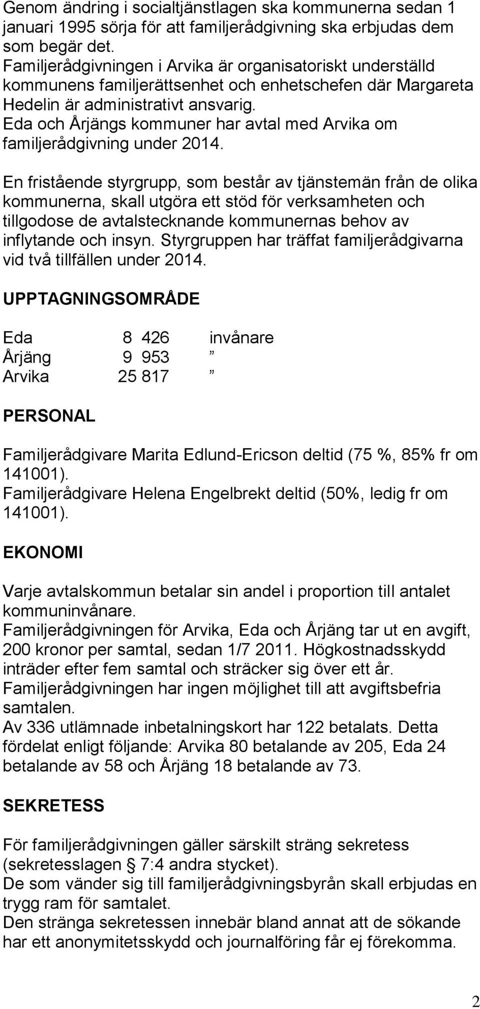 Eda och Årjängs kommuner har avtal med om familjerådgivning under 2014.