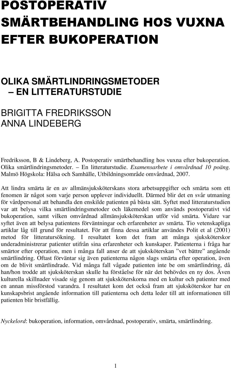 Malmö Högskola: Hälsa och Samhälle, Utbildningsområde omvårdnad, 2007.