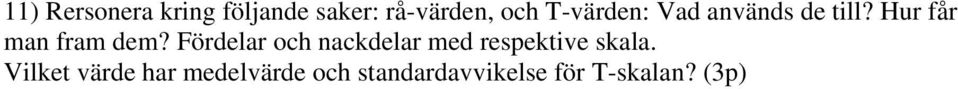 Fördelar och nackdelar med respektive skala.